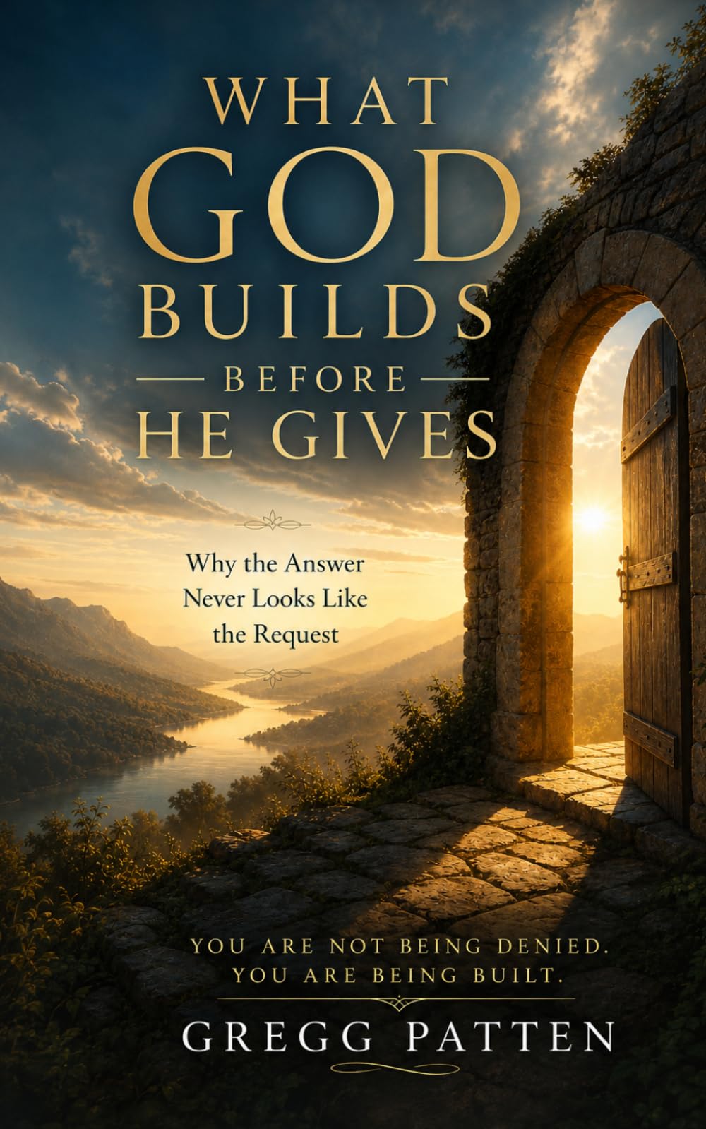 What God Builds Before He Gives: Why the Answer Never Looks Like the Request