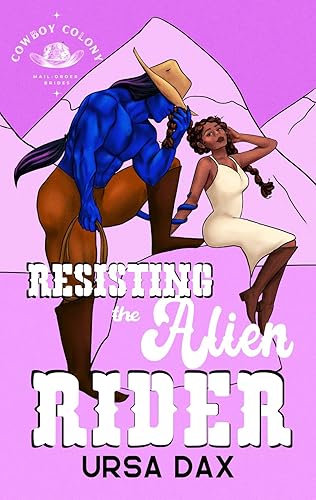 Resisting the Alien Rider (Cowboy Colony Mail-Order Brides Book 3)