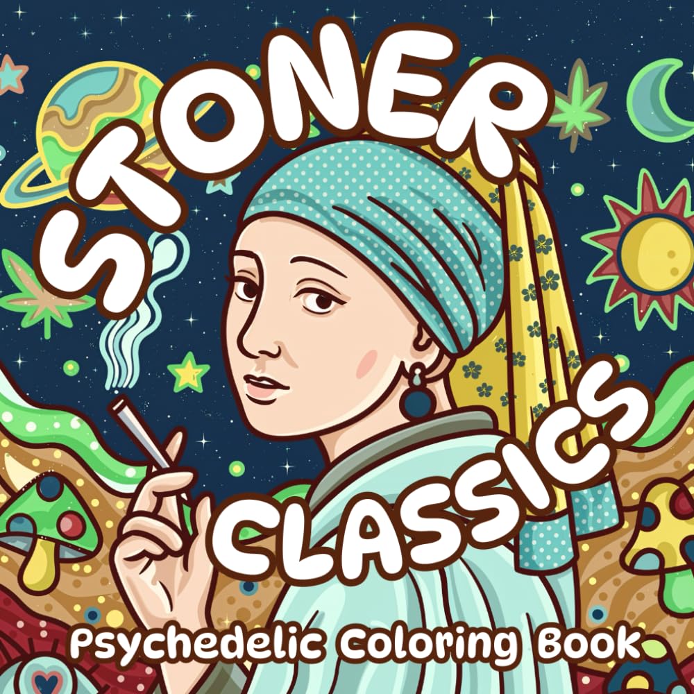 Stoner Classics: A Famous Paintings Parodic Coloring Book with Trippy and Groovy Designs for Art and Weed Lovers (Stoner Vibes)