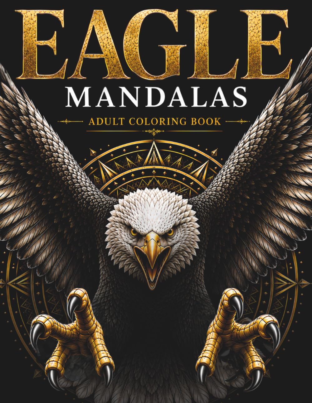 American Eagle Mandalas: A Premium Adult Coloring Book Featuring 30 Intricate Bald Eagle Designs Celebrating America's Majestic Symbol (Stillhaven Bird Mandalas Collection)