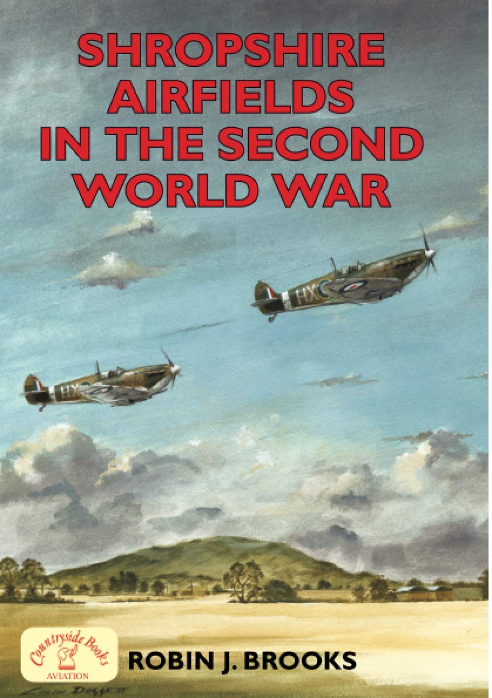 Shropshire Airfields in the Second World War (Second World War Aviation History)