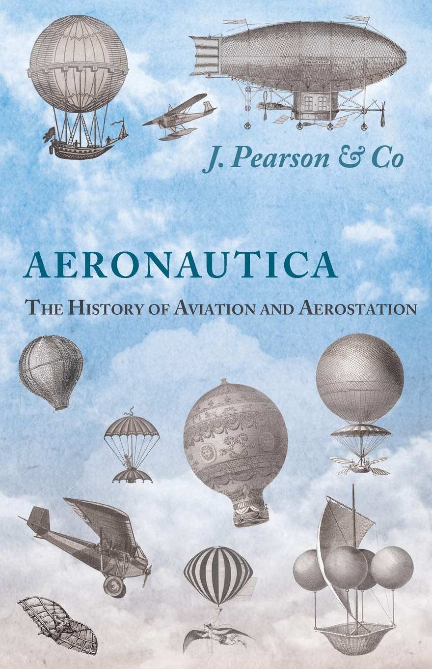 Aeronautica; Or, The History of Aviation and Aerostation, Told in Contemporary Autograph Letters, Books, Broadsides, Drawings, Engravings, ... Etc. - Dating from the Year 1557 to 1880
