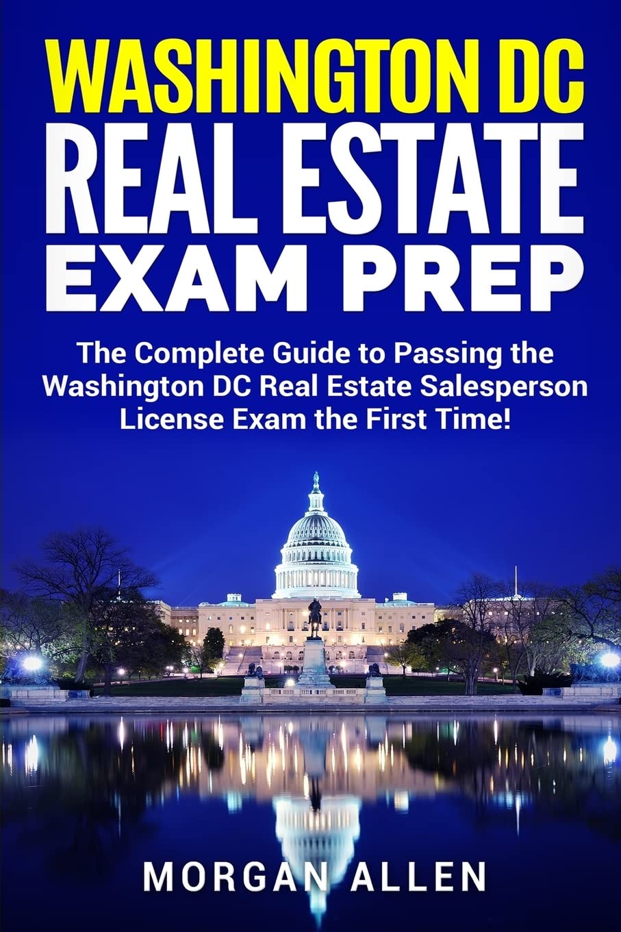 Washington Dc Real Estate Exam Prep: The Complete Guide to Passing the Washington Dc Real Estate Salesperson License Exam the First Time!