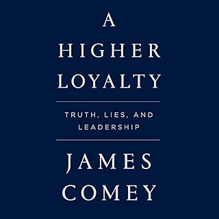 A Higher Loyalty: Truth, Lies, and Leadership