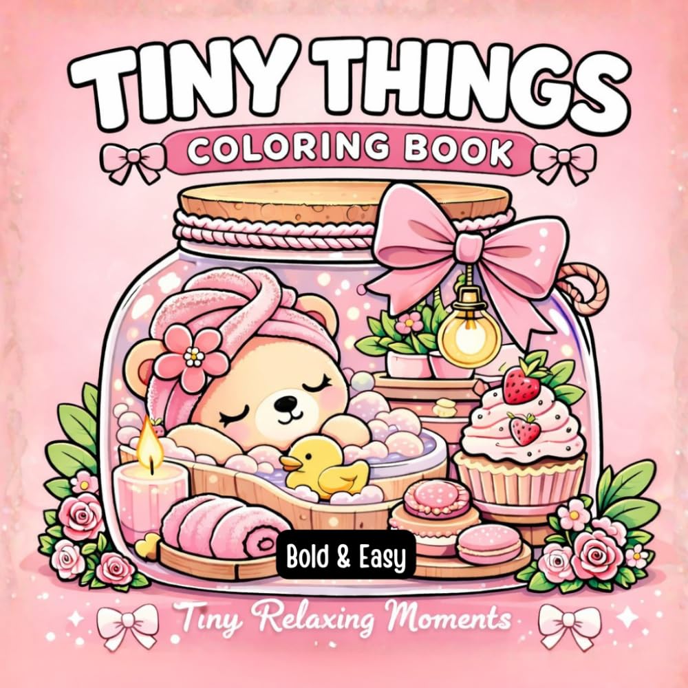 Tiny Things Coloring Book: Bold & Easy Relaxing Moments in a Cozy Mini Universe