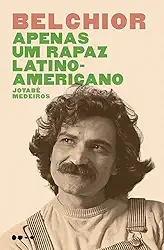 Belchior: Apenas um rapaz latino-americano