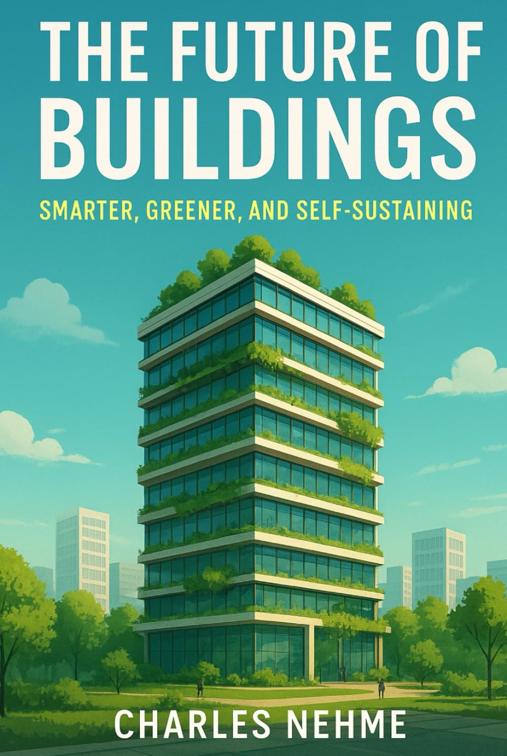 The Future of Buildings: Smarter, Greener, and Self-Sustaining