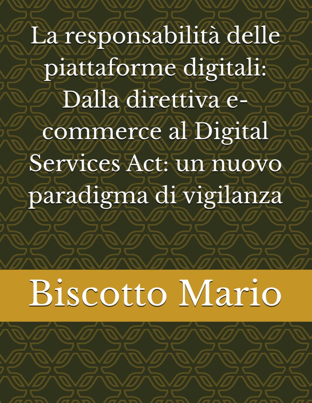 La responsabilità delle piattaforme digitali: Dalla direttiva e-commerce al Digital Services Act: un nuovo paradigma di vigilanza