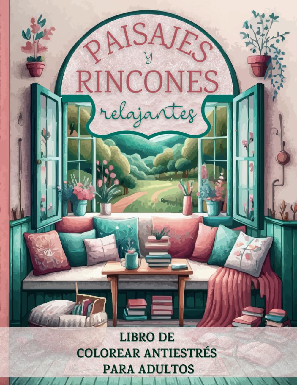 Paisajes y rincones relajantes: libro de colorear antiestrés para adultos