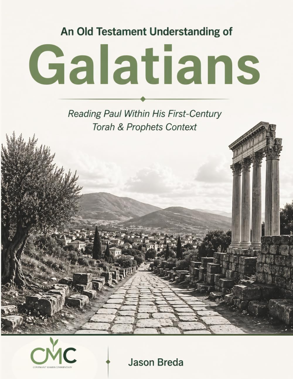 An Old Testament Understanding of Galatians: Reading Paul Within His First-Century Torah & Prophets Context