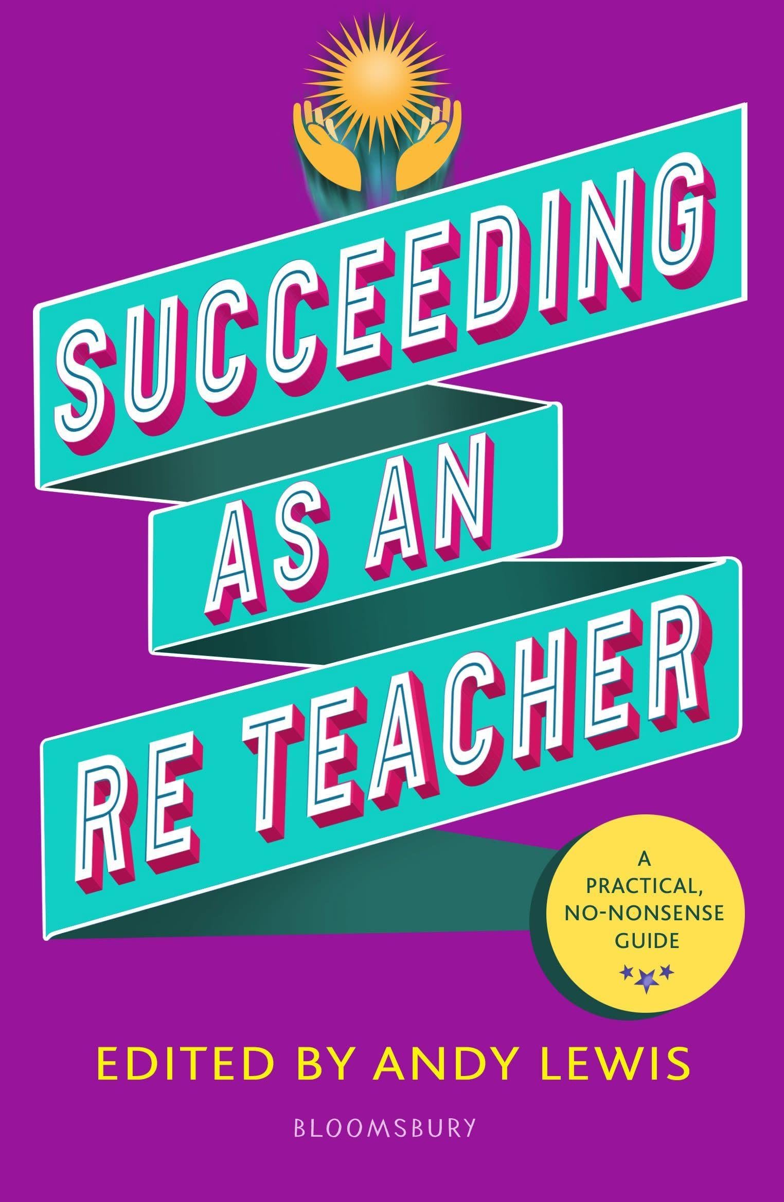 Succeeding as an RE Teacher: The ultimate guide to teaching secondary RE