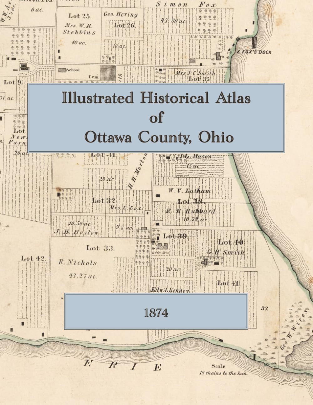 1874 Illustrated Historical Atlas of Ottawa County, Ohio: Township Maps, Village Plats, and Views of Put-in-Bay and the Lake Erie Islands
