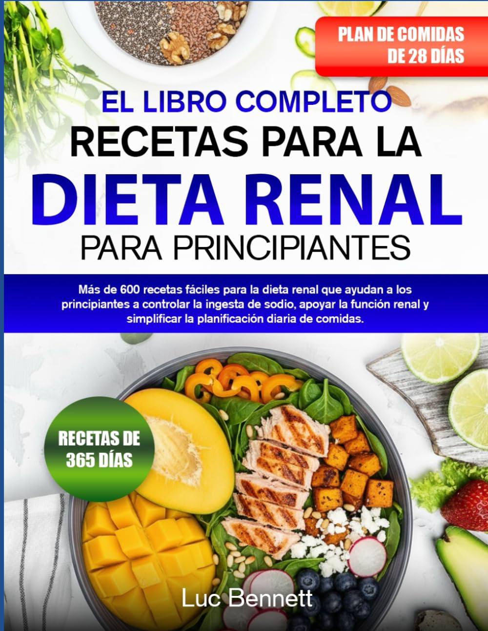EL LIBRO COMPLETO DE RECETAS PARA LA DIETA RENAL PARA PRINCIPIANTES: Más de 600 recetas fáciles para la dieta renal que ayudan a los principiantes a ... la planificación diaria de comidas.