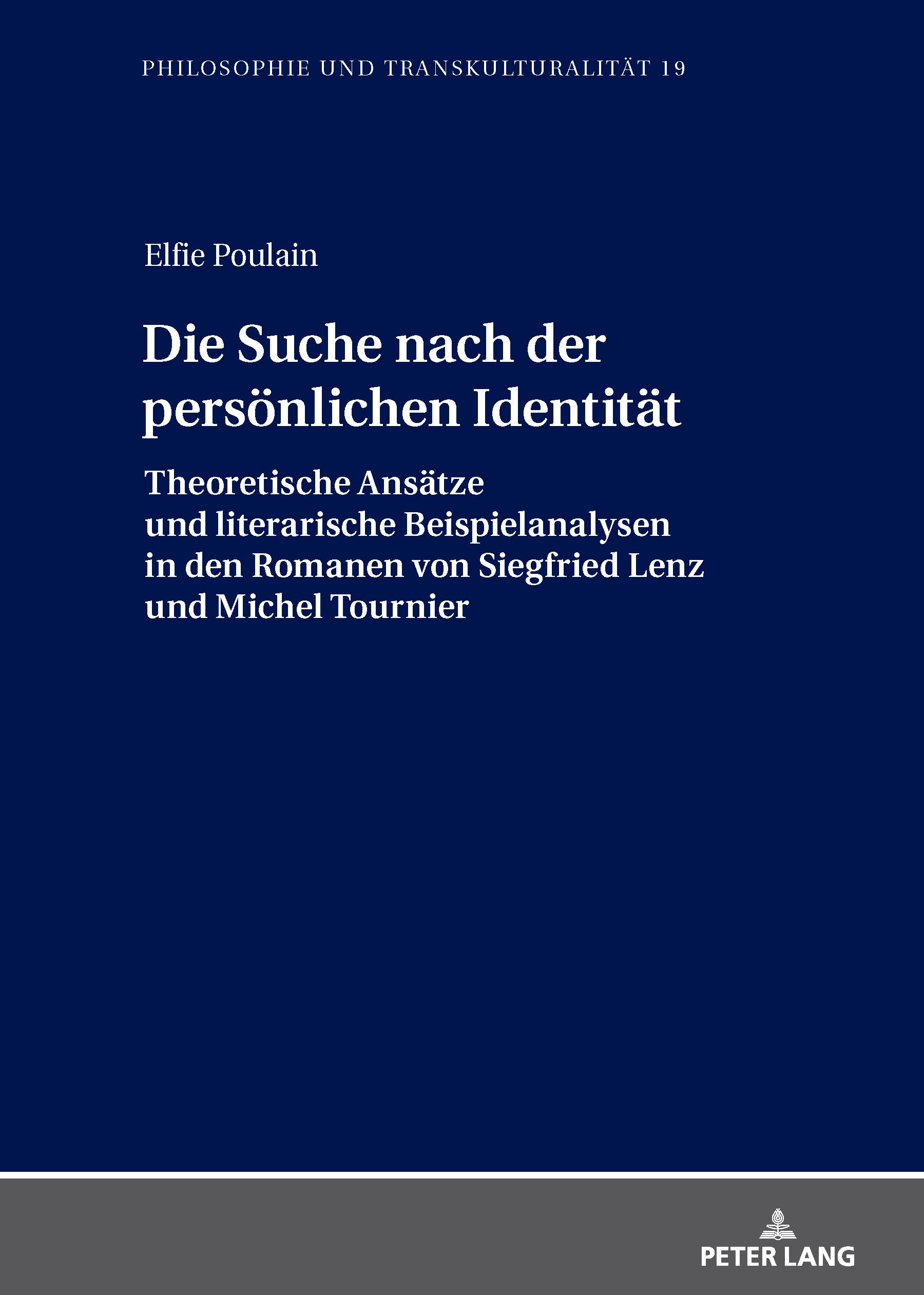 Die Suche nach der persönlichen Identität: Theoretische Ansaetze und literarische Beispielanalysen in den Romanen von Siegfried Lenz und Michel ... Transkulturalitaet / Philosophie Et Transcul)