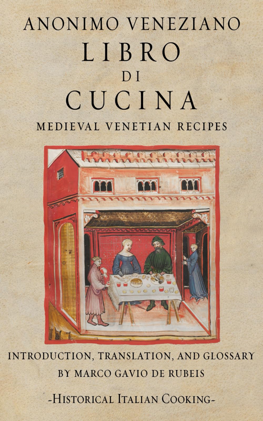 Libro di Cucina. Medieval Venetian Recipes (Historical Italian Cooking)