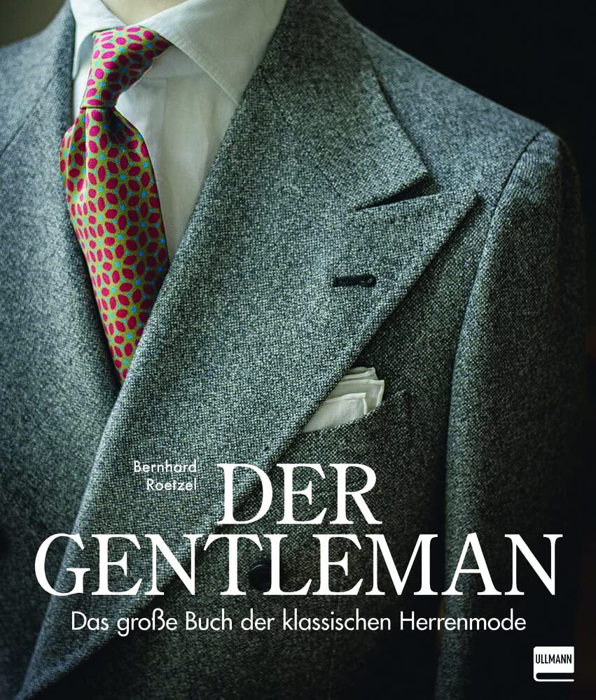Der Gentleman Das große Buch der klassischen Herrenmode