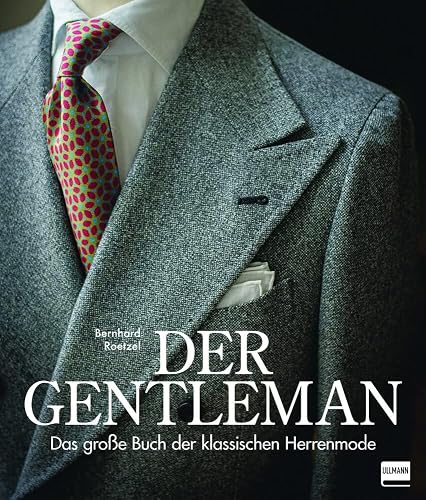Der Gentleman: Das große Buch der klassischen Herrenmode
