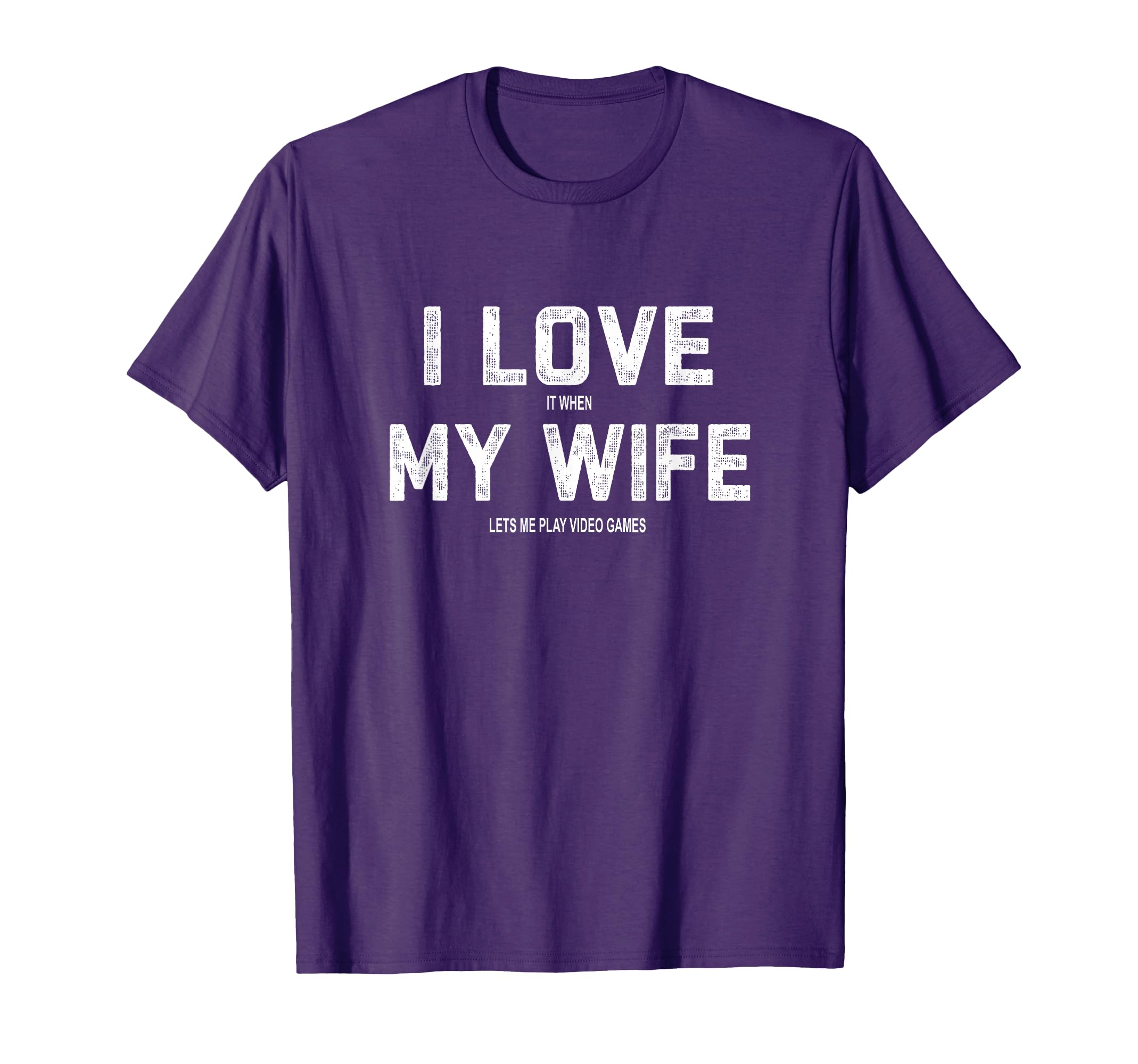 I Love It When My Wife Lets Me Play Video Games T-Shirt