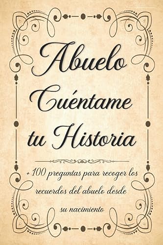 Abuelo Cuéntame tu Historia: Diario de recuerdos para completar sobre la vida de tu Abuelo - Regalo original y personalizado para el día del padre, cumpleaños. (Spanish Edition)