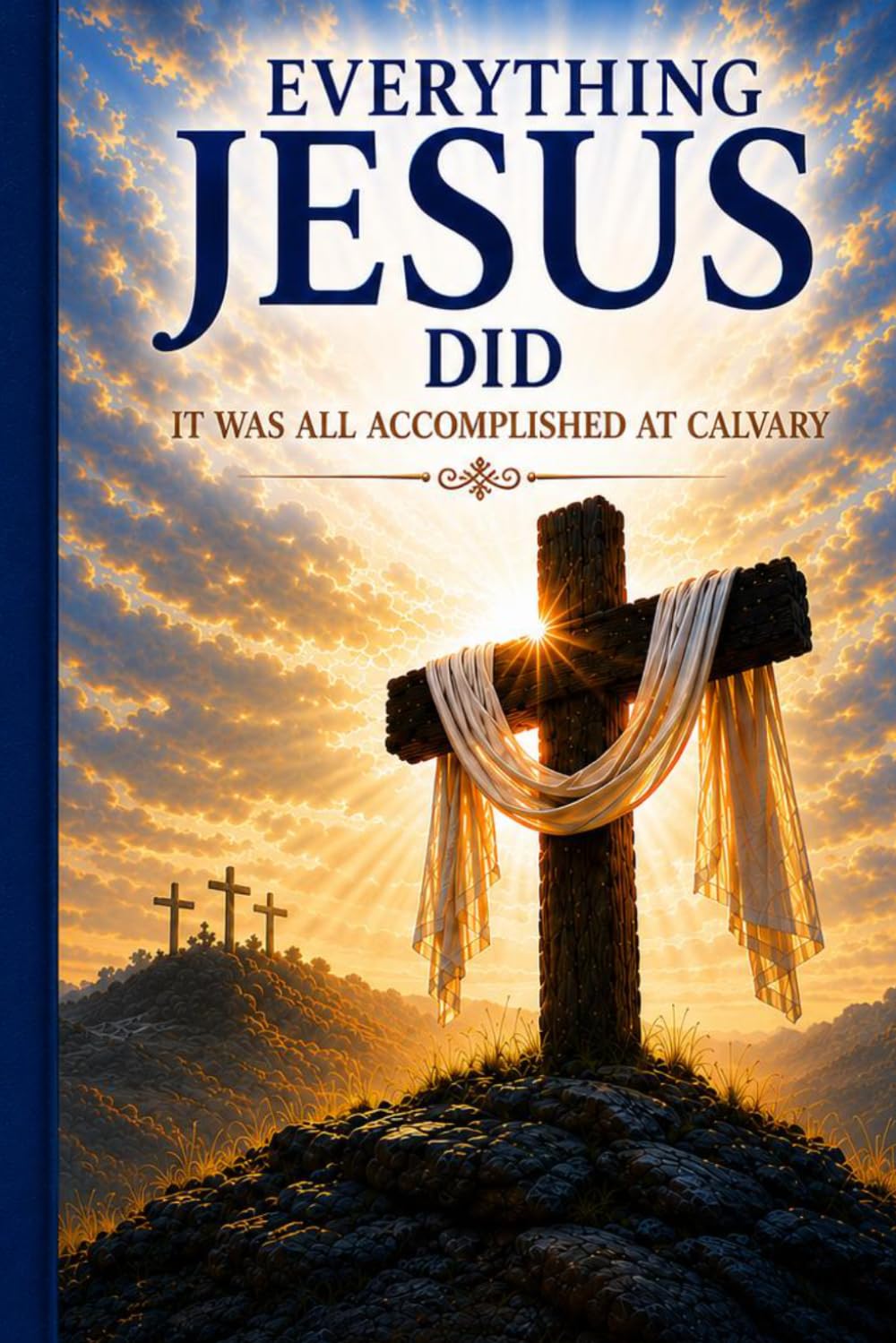 Everything Jesus Did: It Was All Accomplished at Calvary