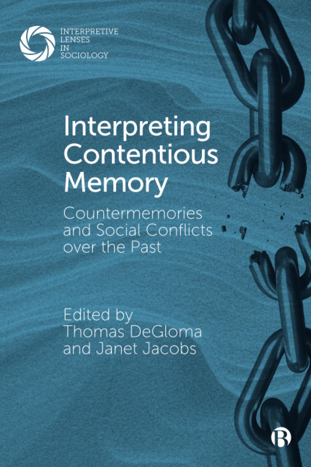 Interpreting Contentious Memory: Countermemories and Social Conflicts over the Past (Interpretive Lenses in Sociology)