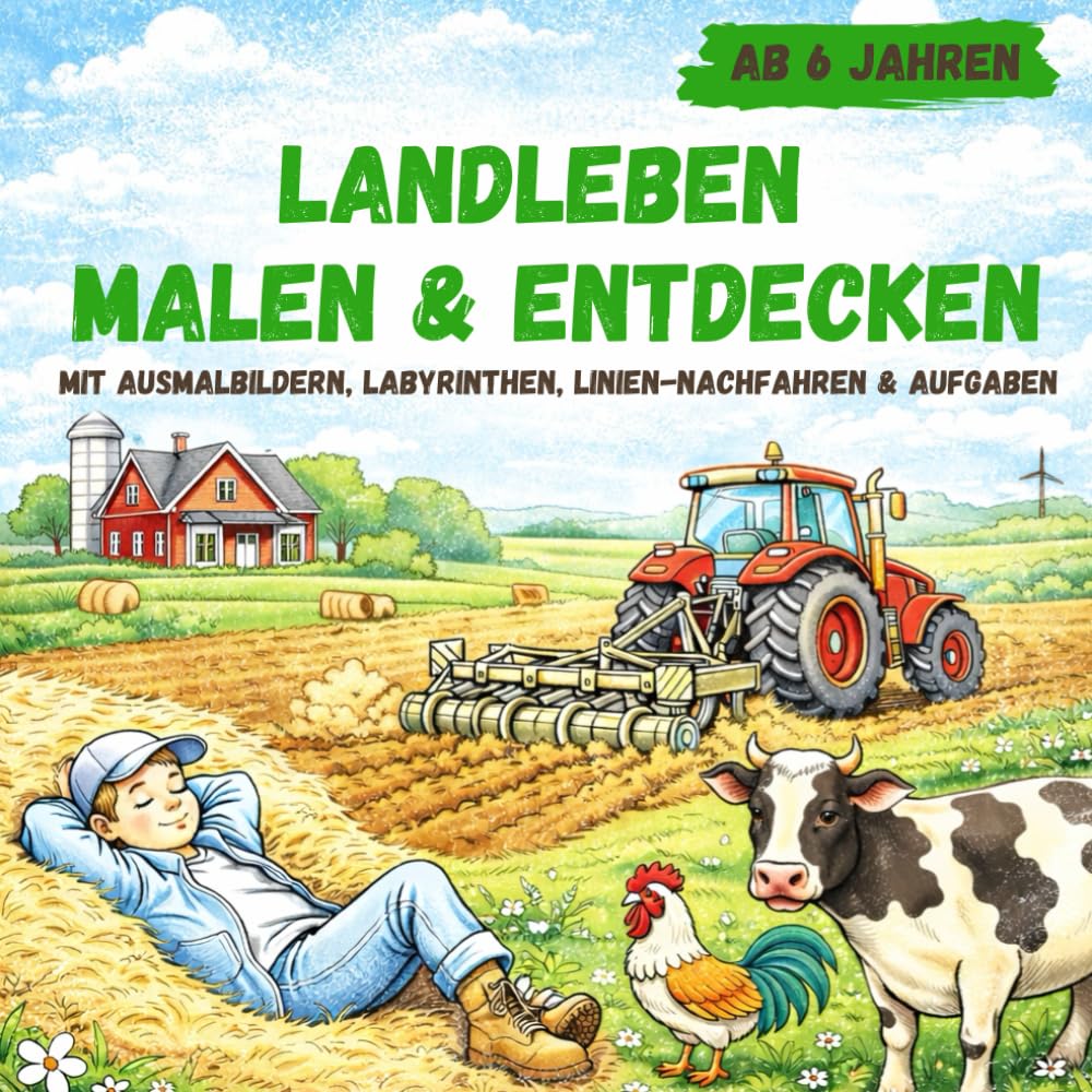 Landleben - Malen & Entdecken ab 6 Jahren: Mit Ausmalbildern, Labyrinthen, Linien-Nachfahren & Aufgaben