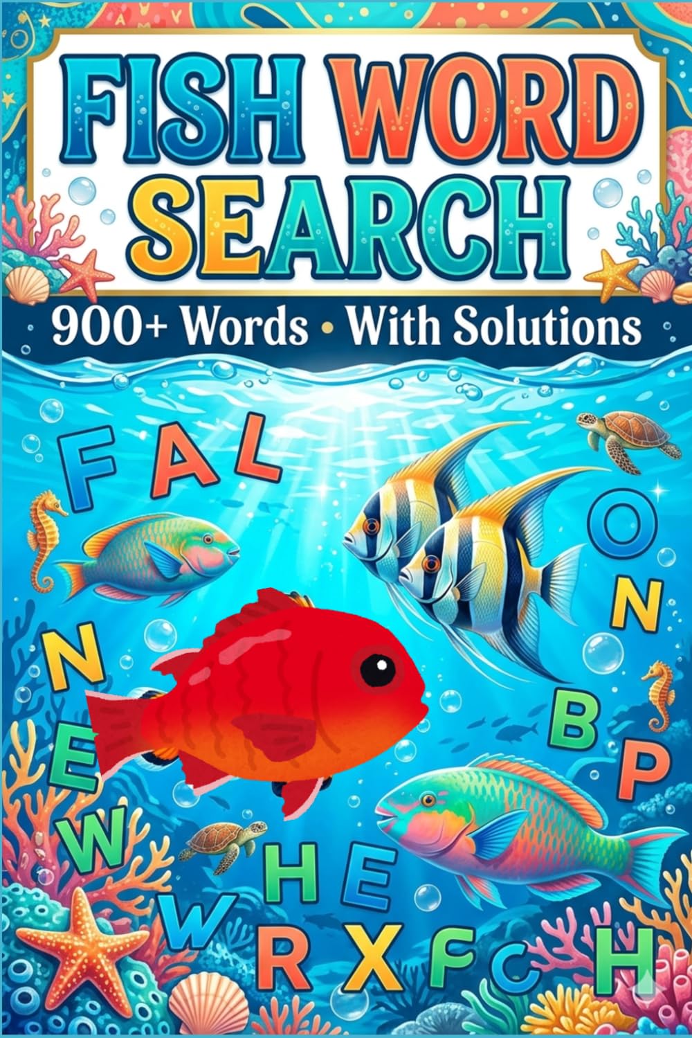 Ultimate Fish Word Search Puzzle Book 900+ Ocean & Freshwater Words, 200+ Puzzles for Adults, Teens & Seniors (Ultimate Word Search Series)