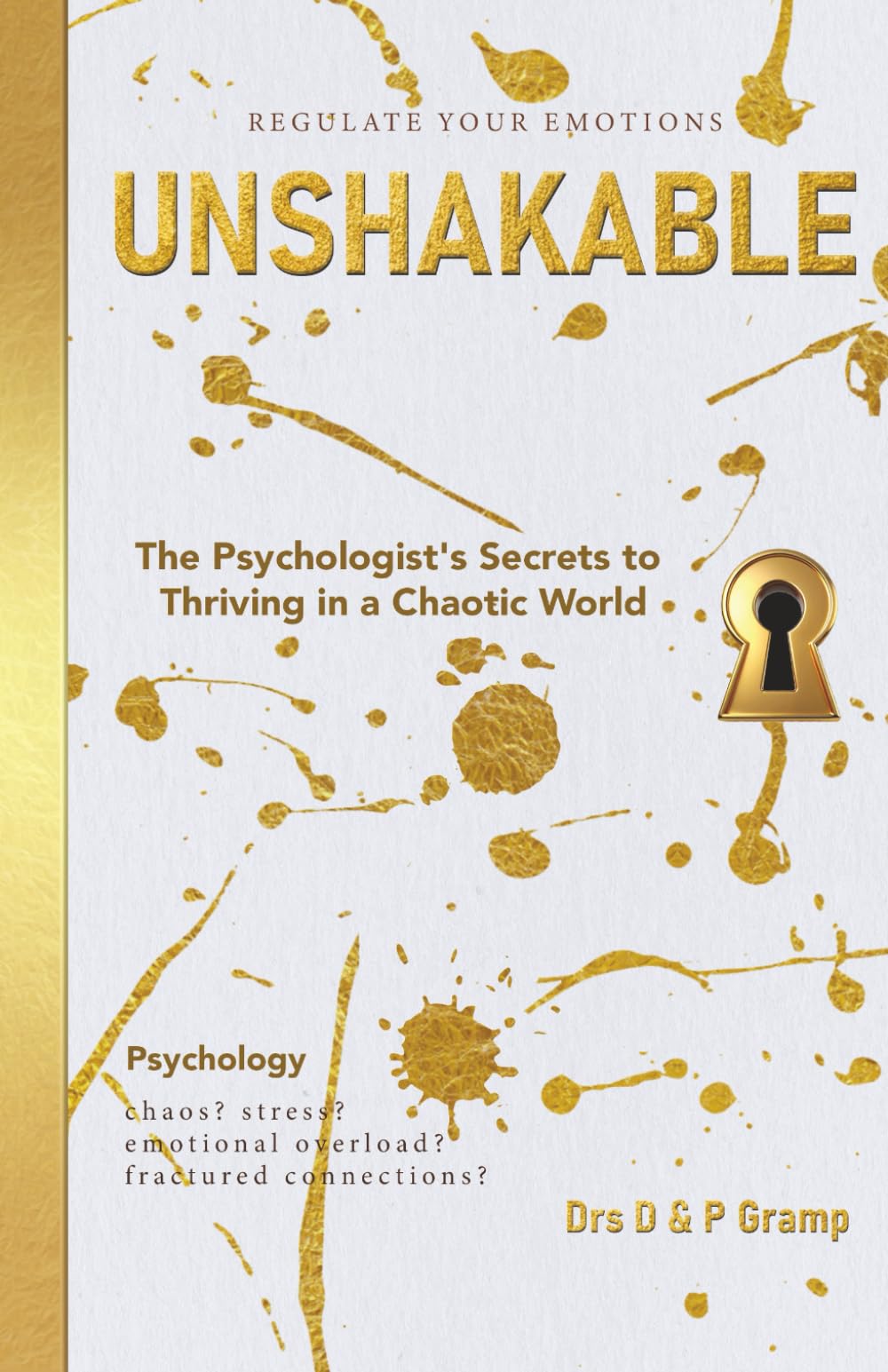 UNSHAKABLE: The Psychologist's Secrets to Thriving in a Chaotic World