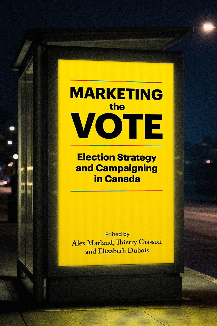Marketing the Vote: Election Strategy and Campaigning in Canada (Communication, Strategy, and Politics)