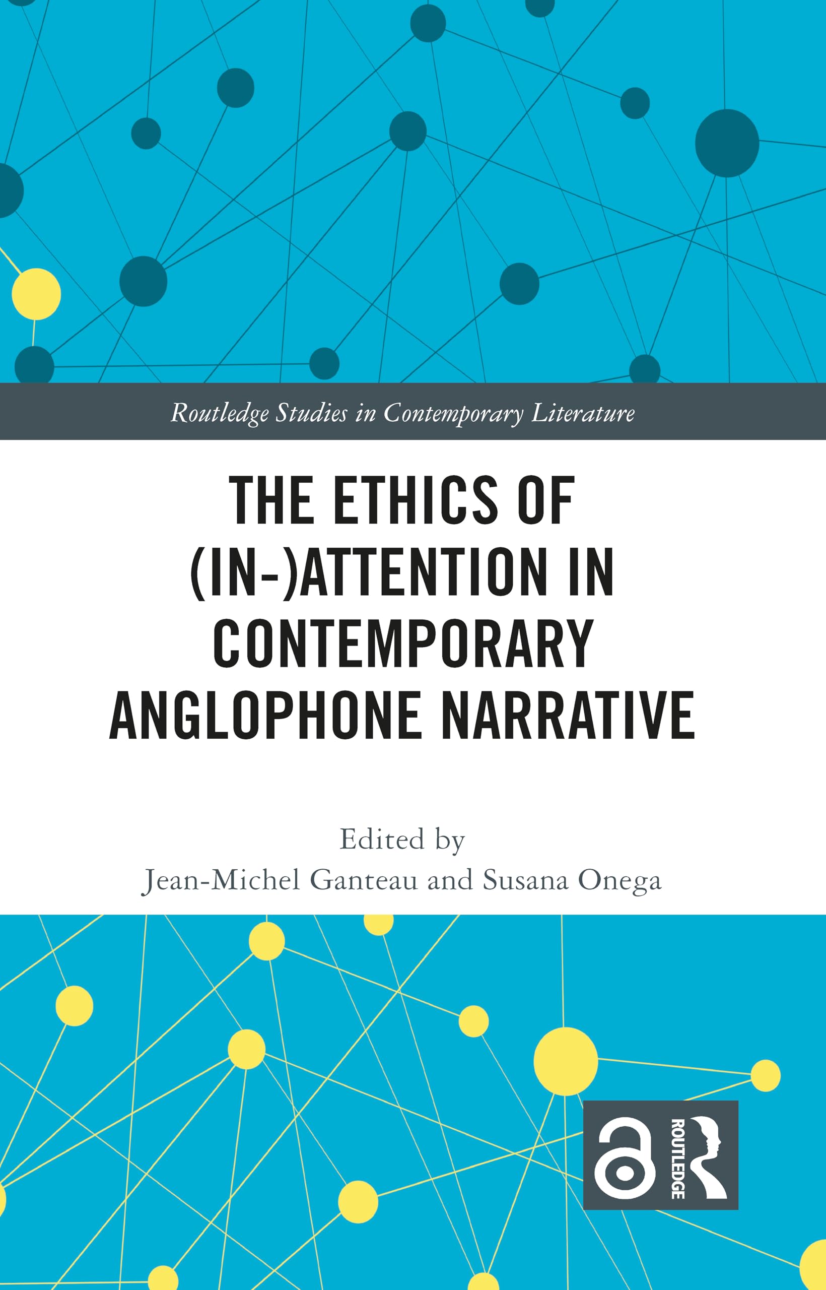 The Ethics of (In-)Attention in Contemporary Anglophone Narrative (Routledge Studies in Contemporary Literature)