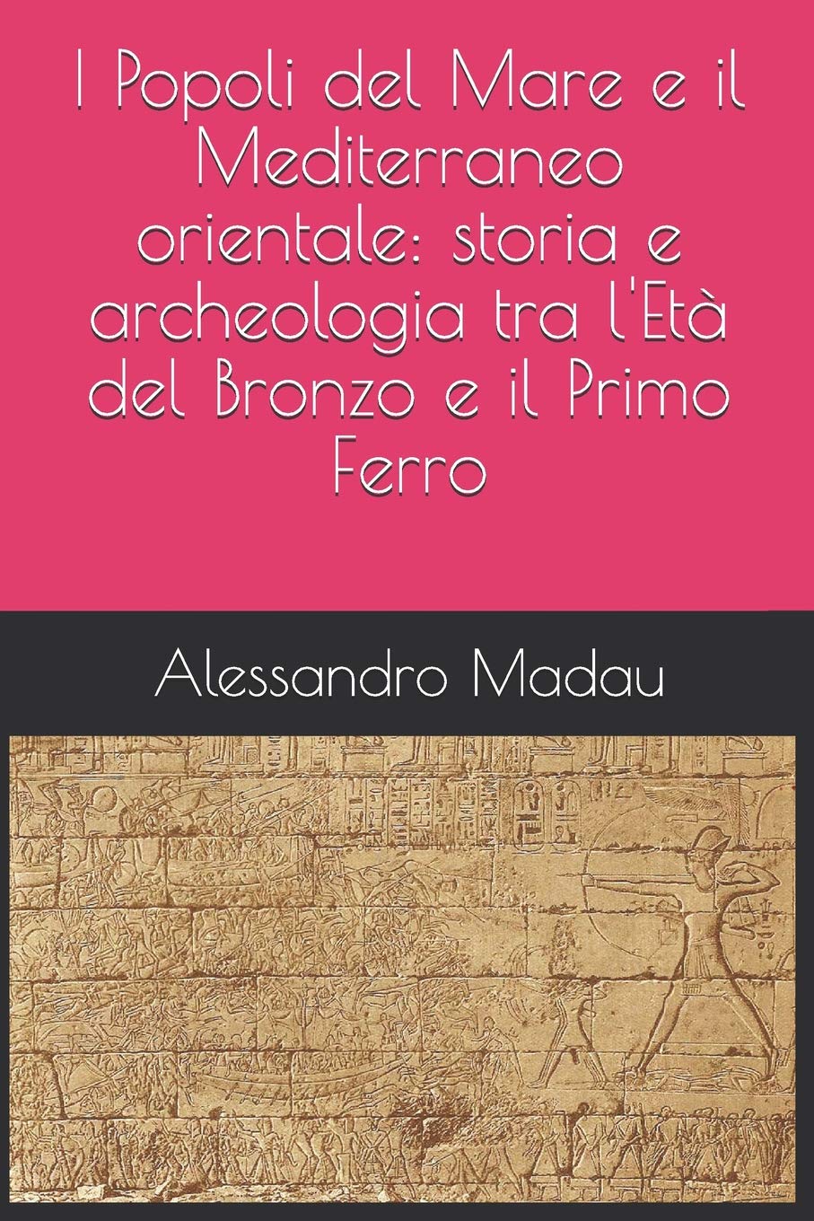 I Popoli del Mare e il Mediterraneo orientale: storia e archeologia tra l'Età del Bronzo e il Primo Ferro