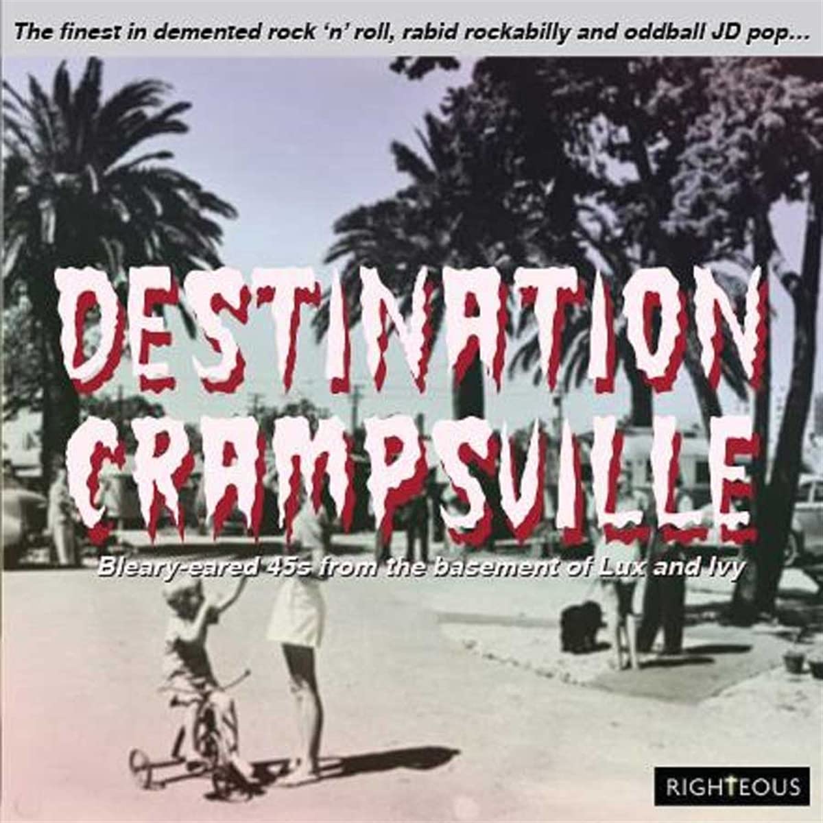 Destination Crampsville: The Finest In Demented Rock 'N' Roll, Rabid Rockabilly And Oddball JD Pop...