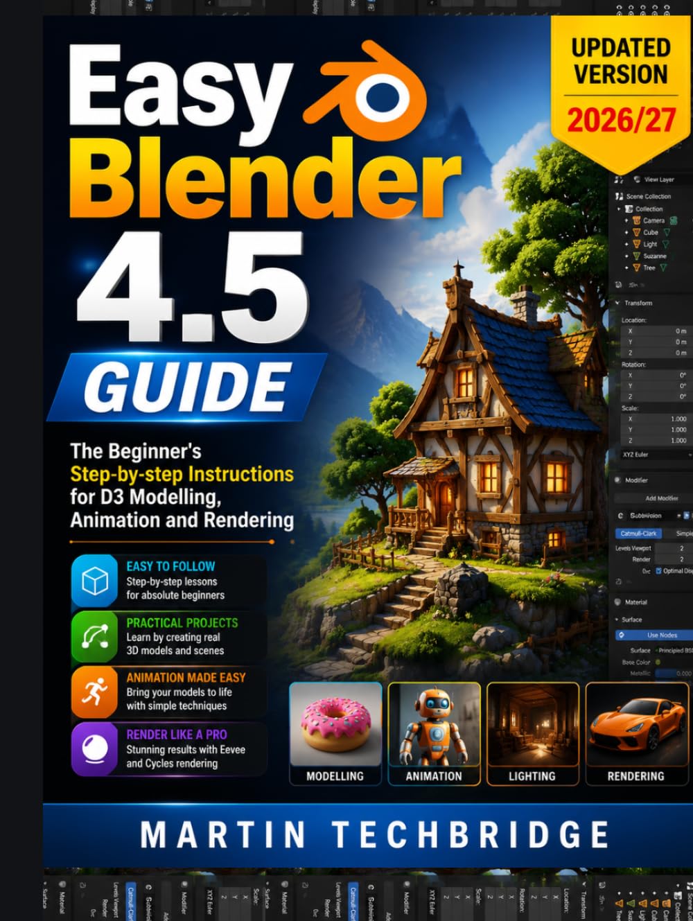 Easy Blender 4.5 Guide: The Beginner's Step-by-step Instructions for D3 Modelling, Animation and Rendering (Easy Blender Workflow Series)