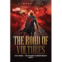 The Road of Vultures Luka Vernik - The Vengeful Warrior Trilogy Book 1