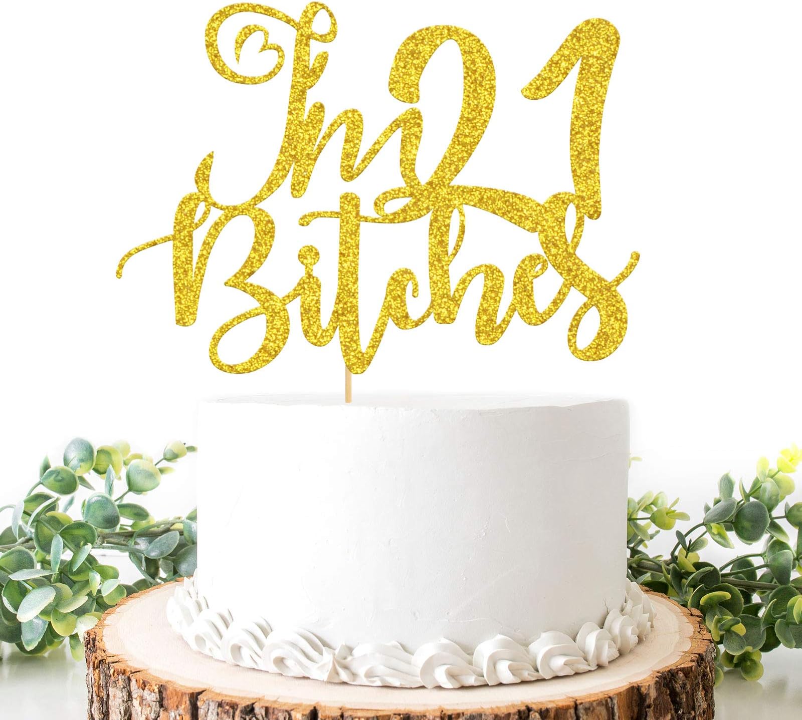 Gold Glitter Iâ€m 21 Bitches Cake Topper, Happy 21st Birthday, Legal AF, Adults Twenty-one Birthday / Anniversary Party Supplies