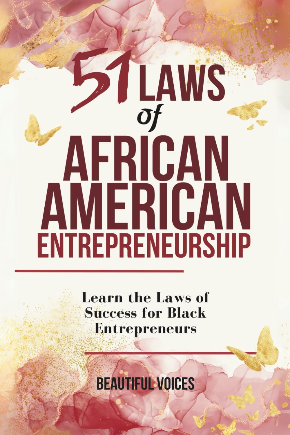 51 Laws of African American Entrepreneurship: Learn the Laws of Success for Black Entrepreneurs (Empowerment Strategies for Black Success)