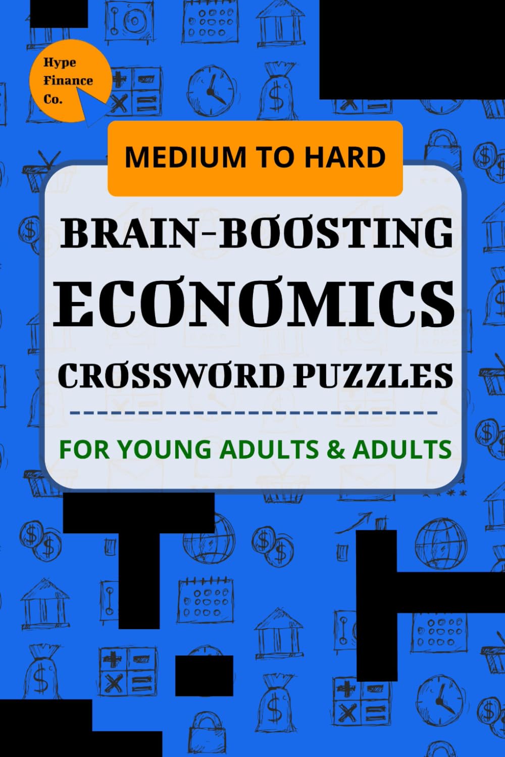 Brainy Economics: 30 Crossword Puzzles for the Curious Mind: The Economics Puzzle Challenge: Medium-to-Hard Crosswords (Banking, Finance, & Economics Brainpower Crossword Puzzle Series)