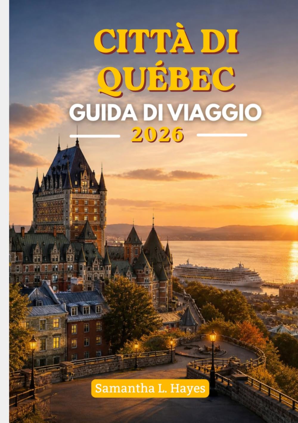 Città di Québec Guida di viaggio 2026: Una guida di lusso per viaggi alla scoperta di architettura storica, alta cucina, passeggiate panoramiche e cultura locale.