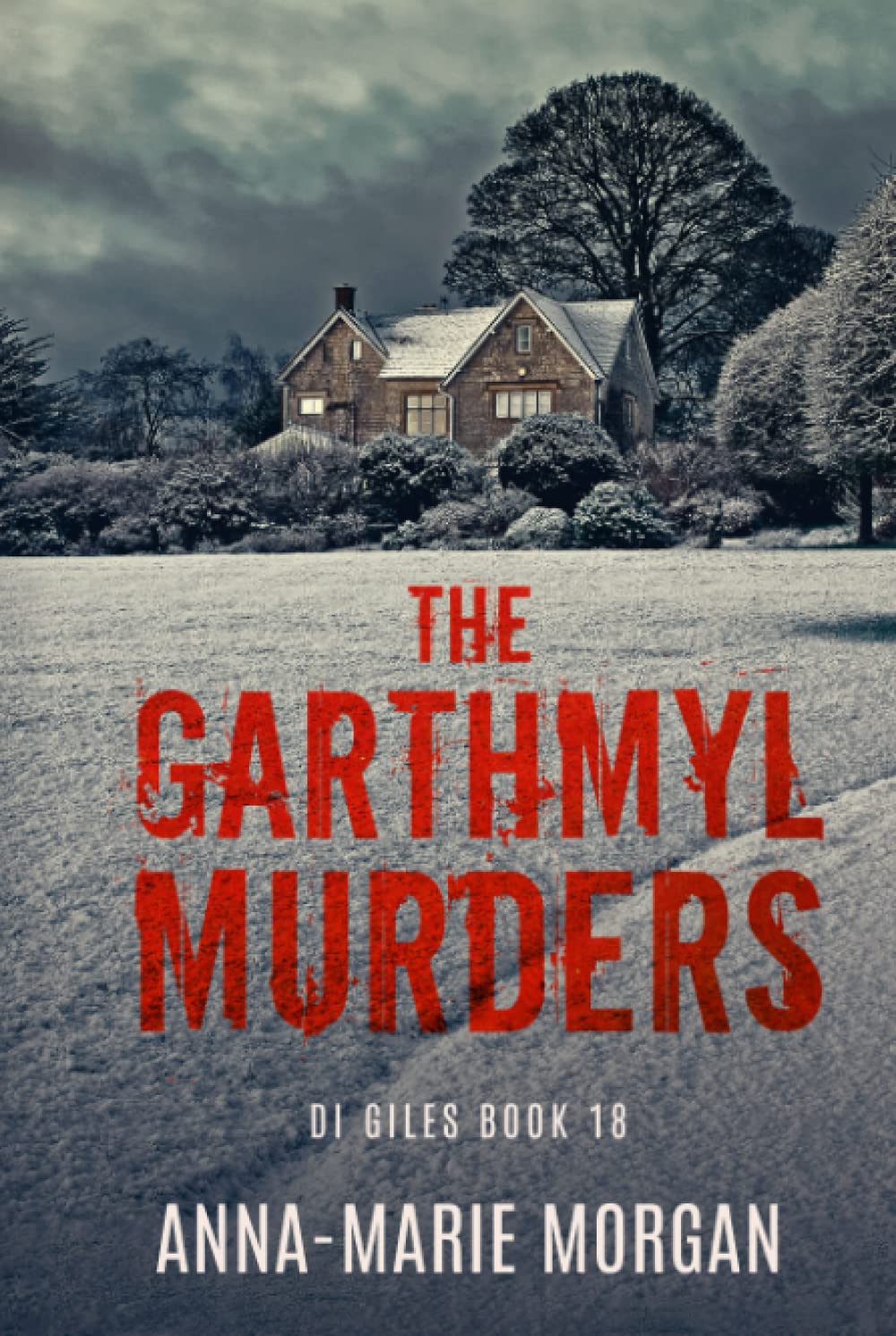 The Garthmyl Murders: DI Giles Book 18 (DI Giles Suspense Thriller Series)
