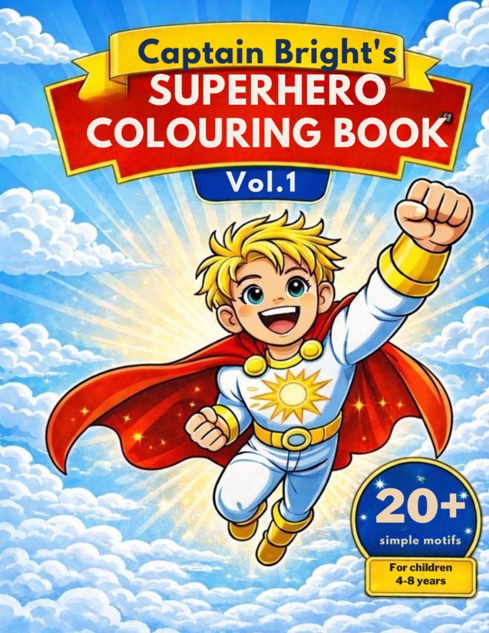 Captain Bright’s Superhero Coloring Book for Kids Ages 4–: Explore, create, and become a hero with Captain Bright!