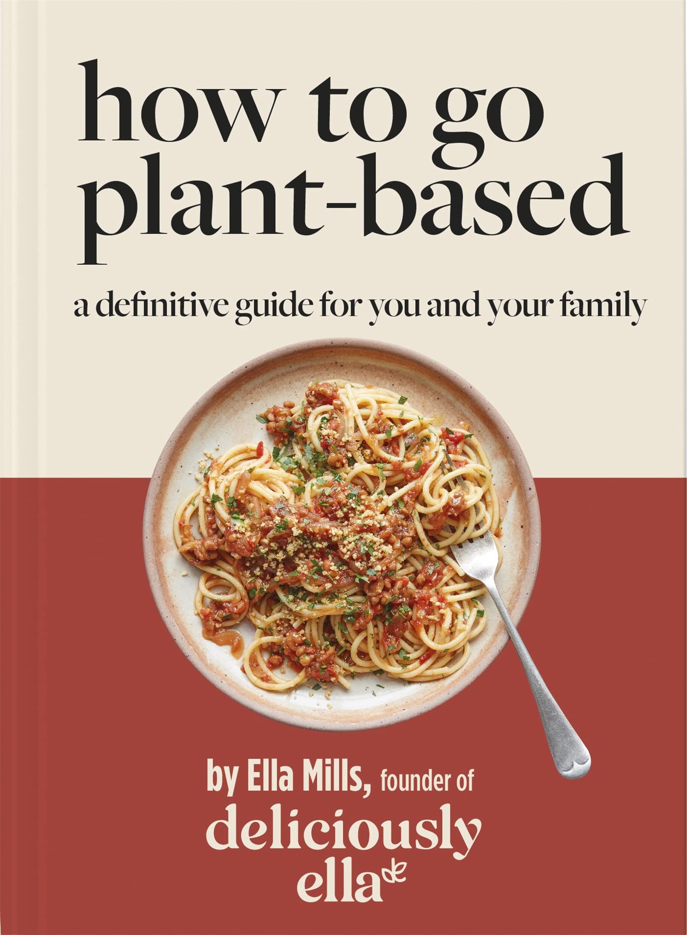 Deliciously Ella How To Go Plant-Based: A Definitive Guide For You and Your Family ( Hardcover)