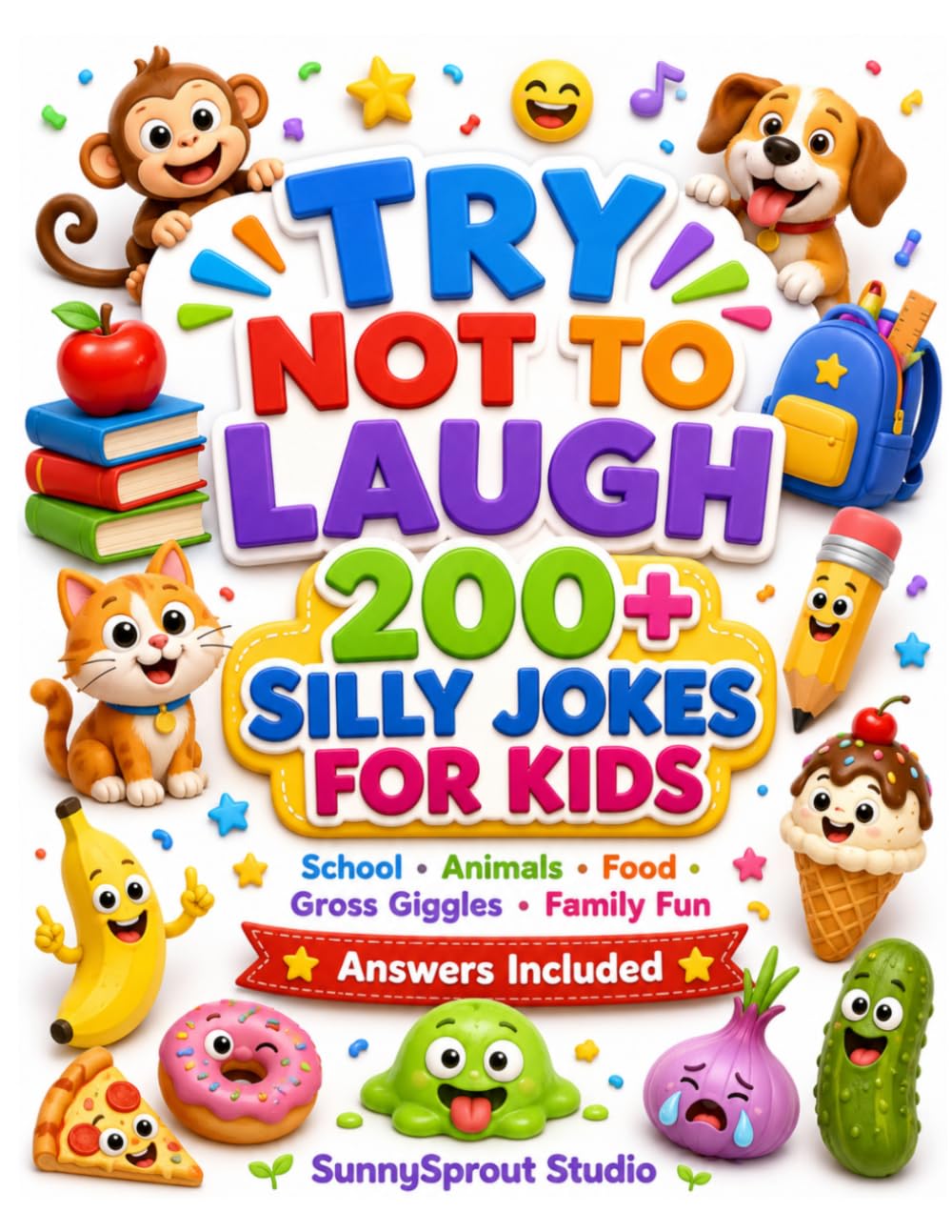 Try Not to Laugh 200+ Silly Jokes for Kids: School, Animals, Food, Gross Giggles, and Family Fun with Answers Included (TRY NOT TO LAUGH CHALLENGE)