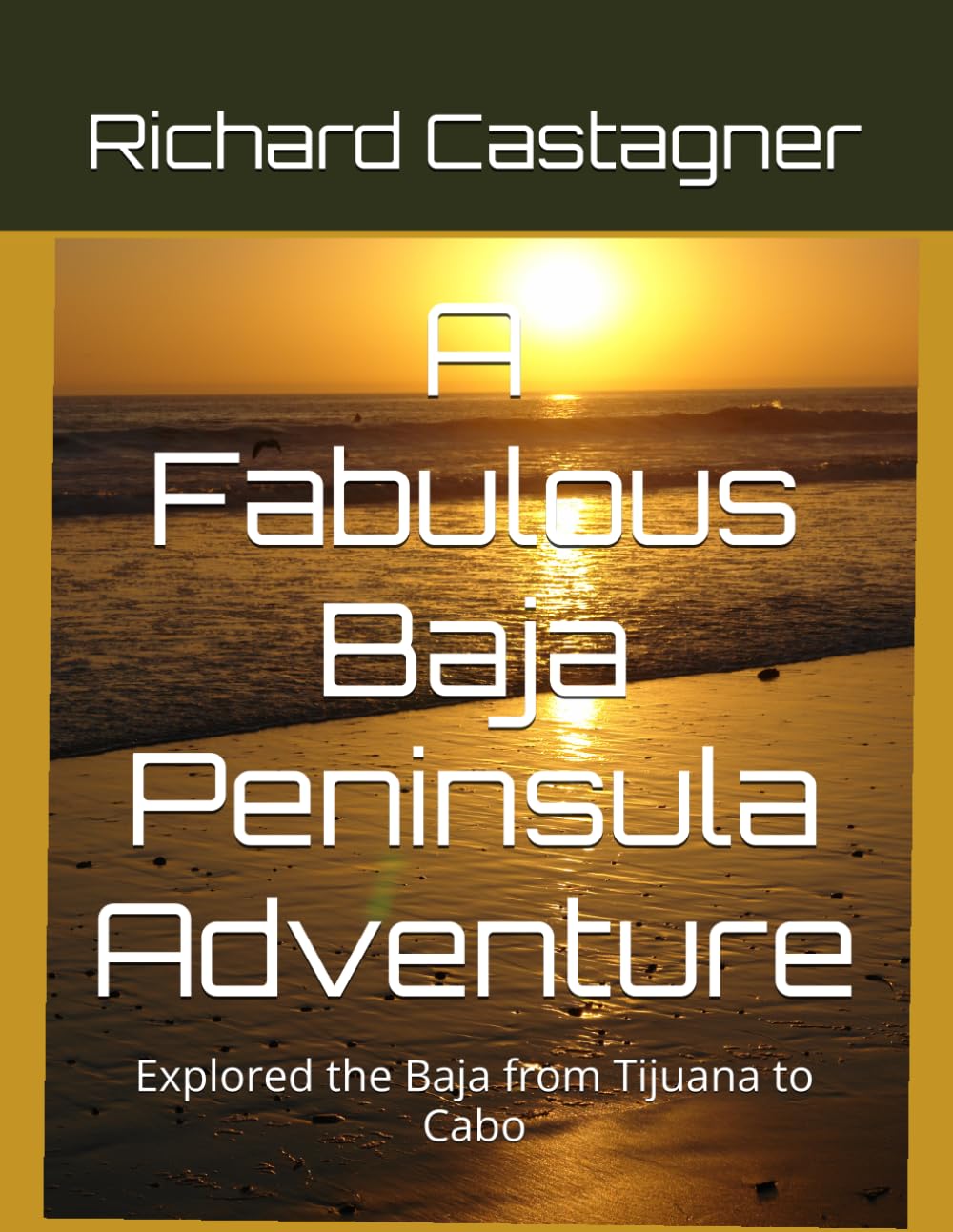 A Fabulous Baja Peninsula Adventure: Explored the Baja from Tijuana to Cabo