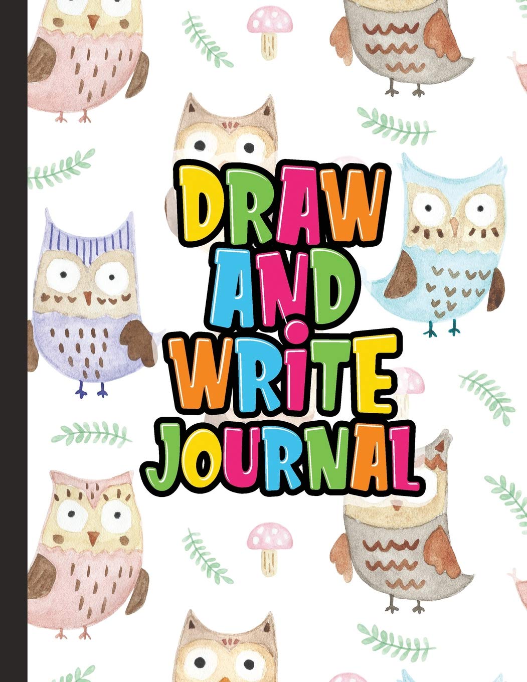 Draw And Write Journal: Kids Drawing & Writing Paper - Half Page Lined Paper with Drawing Space - Watercolor Owl Friends (Grades K-3 Primary Composition Notebook)