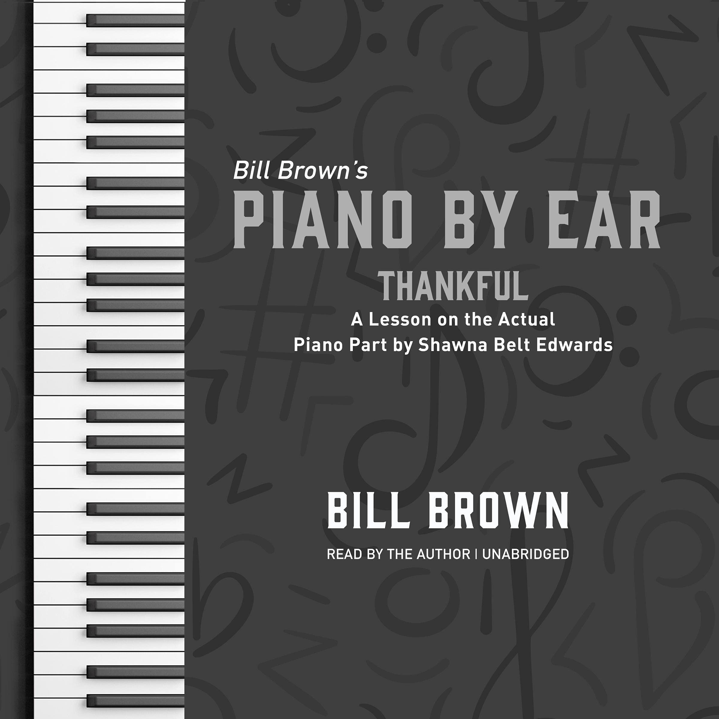 Thankful: A Lesson on the Actual Piano Part by Shawna Belt Edwards (The Piano by Ear Series)