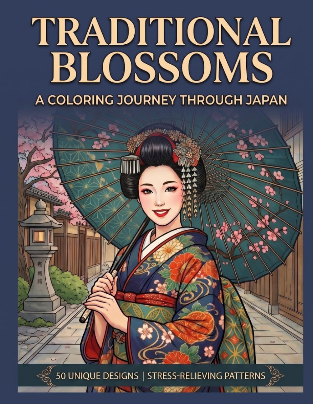 Traditional Blossoms: A Coloring Journey Through Japan: Beautiful Traditional Patterns, Serene Landscapes, and Zen Designs for Relaxation