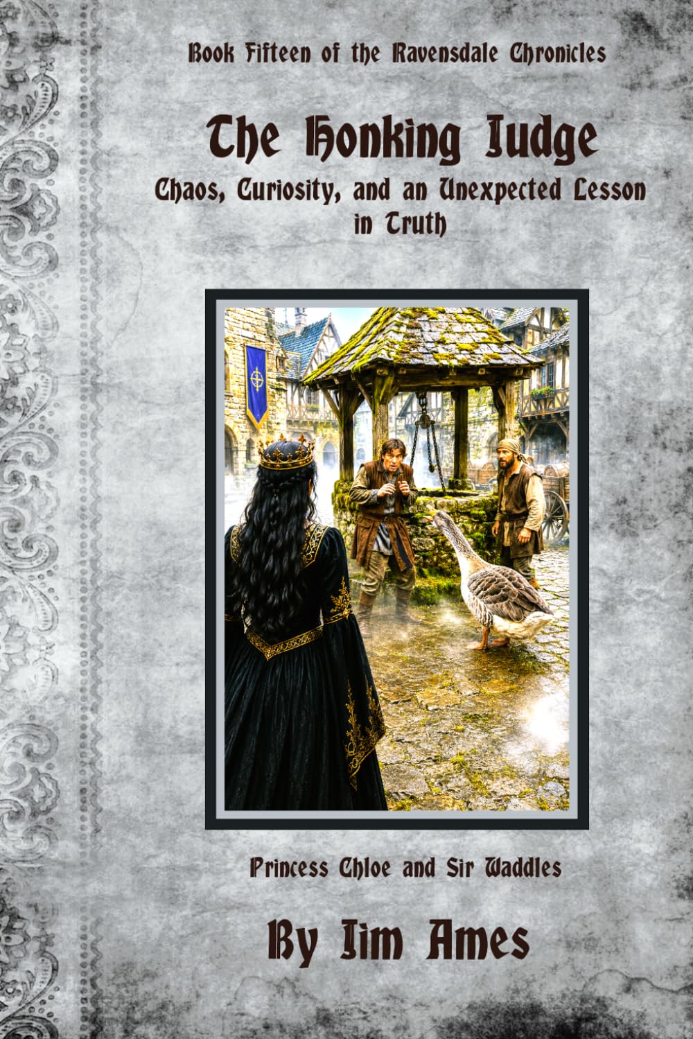 The Honking Judge: Chaos, Curiosity, and an Unexpected Lesson in Truth (The Ravensdale Chronicales)