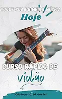 Toque sua primeira musica HOJE: Curso básico de violão para iniciantes