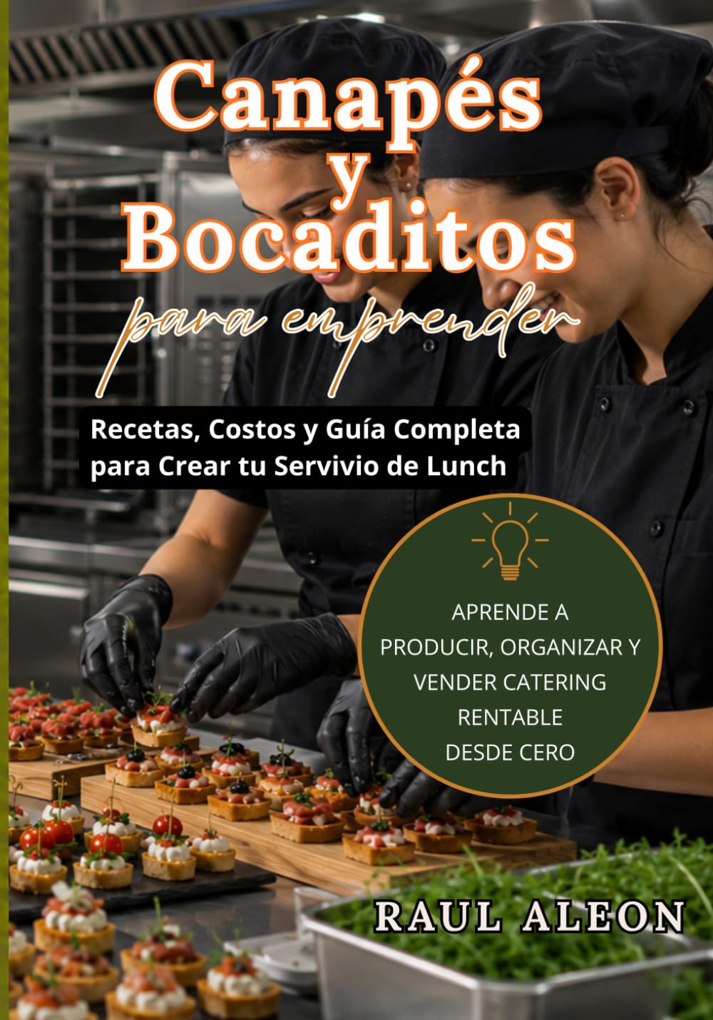 Canapés y Bocaditos para Emprender: Recetas, Costos y Guía Completa para Crear tu Servicio de Lunch