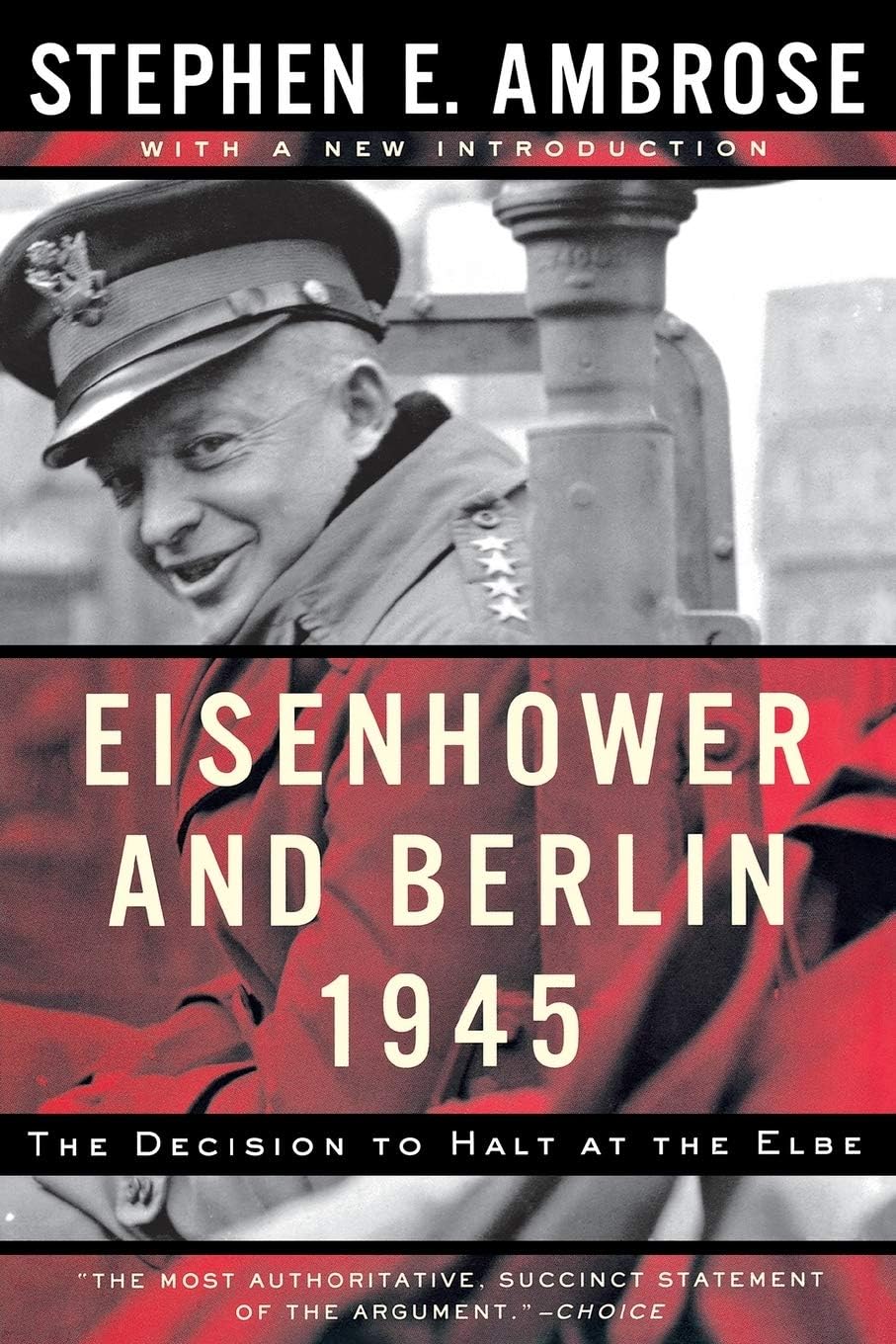 Eisenhower and Berlin, 1945: The Decision to Halt at the Elbe (Norton Essays in American History)